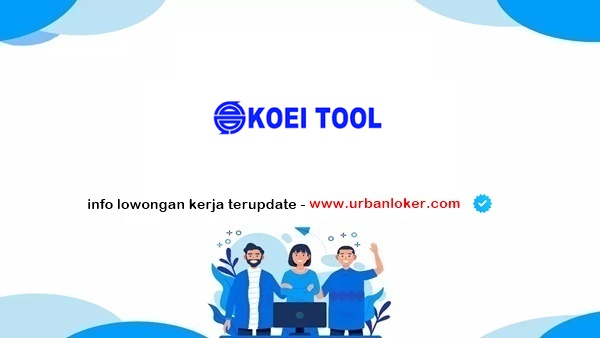 PT Koei Tool Indonesiaa Lowongan Kerja PT Koei Tool Indonesia 2025