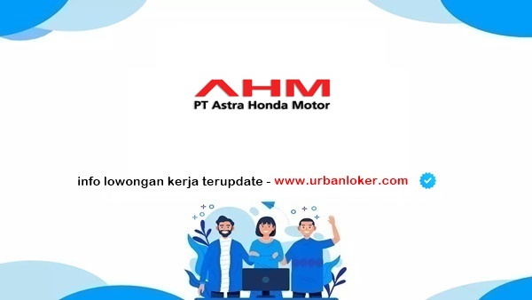Lowongan Kerja PT Astra Honda Motor Terbaru 2025 3 PT AHM Lowongan Kerja PT Astra Honda Motor Terbaru 2025