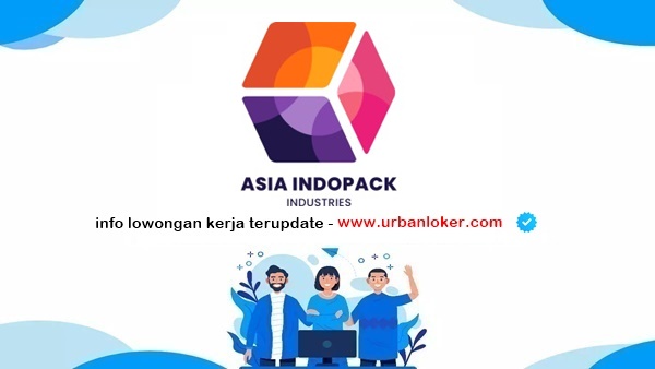 PT Asia Lowongan Kerja PT Asia Indopack Industries Terbaru 2025