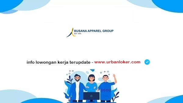 PT Bussana Lowongan Kerja Busana Apparel Group 2025
