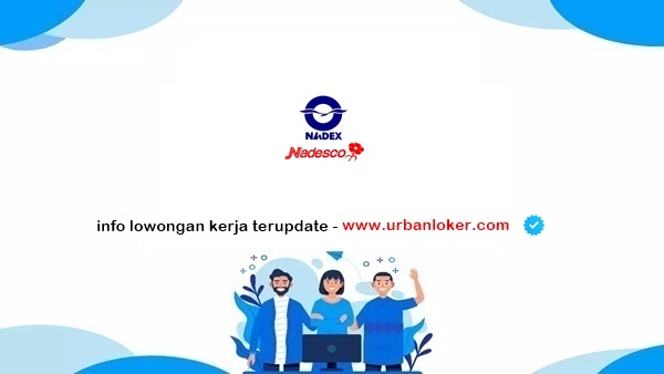 PT Nadesco Lowongan Kerja PT Nadesco Indonesia Terbaru 2025