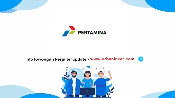 Lowongan Kerja Terbaru PT Pertamina (Persero) 2025 1 PT Pertamina Lowongan Kerja Terbaru PT Pertamina (Persero) 2025